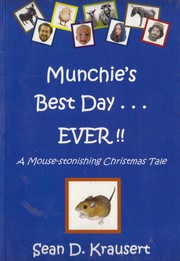 Munchie's Best Day ... EVER!! A Mouse-stonishing Christmas Tale by Sean D. Krausert B.A., LL.B.