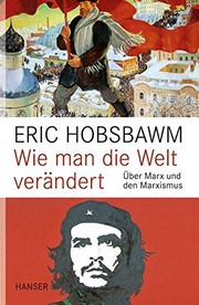 Cover of: Wie man die Welt verändert: Über Marx und den Marxismus