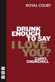 Cover of: Drunk Enough to Say I Love You? by Caryl Churchill