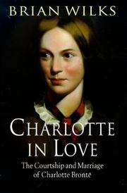 Charlotte in love : the courtship and marriage of Charlotte Brontë