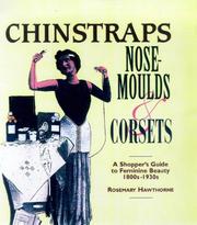 Cover of: Chinstraps, Nose Moulds and Corsets: A Shopper's Guide to Feminine Beauty 1880S-1930s