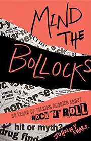 Cover of: Mind the Bollocks: A Riotous Rant Through the Ridiculousness of Rock 'n' Roll