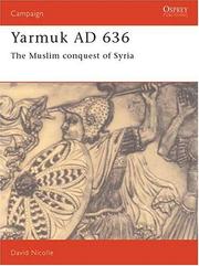 Cover of: Yarmuk AD 636: The Muslim conquest of Syria (Campaign)