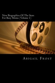 Cover of: New Short Biographies Of The Stars For Busy Moms: Concise Famous People Biographies