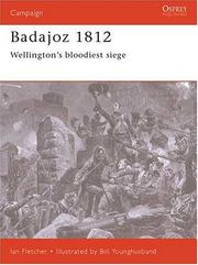 Badajoz 1812 : Wellington's bloodiest siege