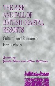 Cover of: The Rise and Fall of British Coastal Resorts: Cultural and Economic Perspectives (Tourism, Leisure, and Recreation Series)
