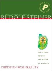 Christian Rosenkreutz : the mystery, teaching and mission of a master : selections from the work of Rudolf Steiner