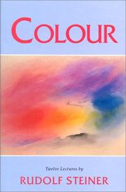 Cover of: Colour: three lectures given in Dornach 6th to the 8th of May, 1921 together with nine supplementary lectures given on various occasions