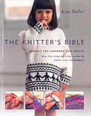 The knitter's bible : designs for children and adults : use the step-by-step guide to learn new techniques