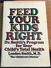 Feed your kids right by Lendon H. Smith
