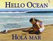 Cover of: Hello Ocean / Hola Mar