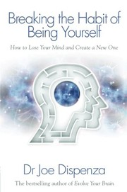 Cover of: Breaking the Habit of Being Yourself