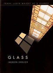 Cover of: Frank Lloyd Wright at a Glance: Glass (Frank Lloyd Wright at a Glance)