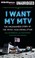 Cover of: I Want My MTV
