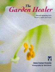 The garden healer : natural remedies from flowers, herbs and trees