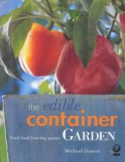 The edible container garden : fresh food from tiny spaces