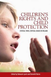 Cover of: Children's Rights and Child Protection: Critical Times, Critical Issues in Ireland