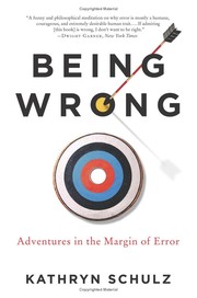 Cover of: Being wrong : adventures in the margin of error by Kathryn Schulz