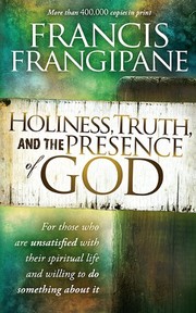 Holiness, truth, and the presence of God by Francis Frangipane