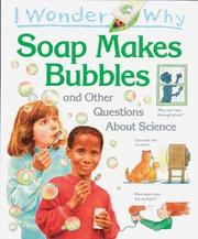 Cover of: I wonder why soap makes bubbles and other questions about science