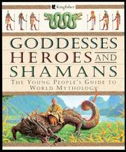 Cover of: Goddesses Heroes and Shamans: The Young People's Guide to World Mythology