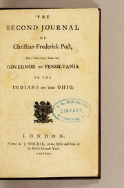 Cover of: The second journal of Christian Frederick Post: on a message from the governor of Pensilvania to the Indians on the Ohio.