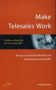 Make telesales work : set up a successful telesales unit and increase your profits