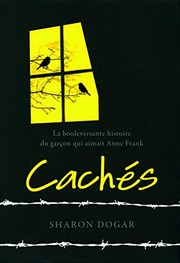 Cover of: Cachés: La bouleversante histoire du garçon qui aimait Anne Frank