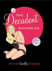 Cover of: The Decadent Housewife: How to Live Lavishly on His Budget