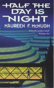 HALF THE DAY IS NIGHT by Maureen F. McHugh