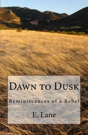Cover of: Dawn to Dusk: Reminiscences of a Rebel