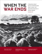 Cover of: When the War Ends: A Population-Based Survey on Attitudes about Peace, Justice, and Social Reconstruction in Northern Uganda