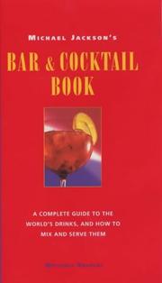 Cover of: Michael Jackson's Bar and Cocktail Book: A Complete Guide to the World's Drinks and How to Mix and Serve Them