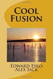 Cover of: Cool Fusion: A Quantum Solution to Peak Minerals, Nuclear Waste, and Future Metals Shock