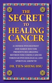 Cover of: The Secret to Healing Cancer
