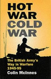 Hot war, cold war : the British Army's way in warfare 1945-95