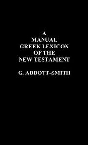 Cover of: A Manual Greek Lexicon of the New Testament by George Abbott-Smith