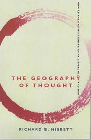 The geography of thought : how Asians and Westerners think differently-- and why