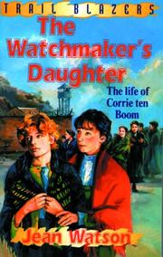 The watchmaker's daughter : the story of Corrie Ten Boom