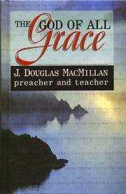 The God of all grace : J. Douglas MacMillan, preacher and teacher