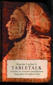 The table talk of Martin Luther : Luther's comments on life, the church and the Bible