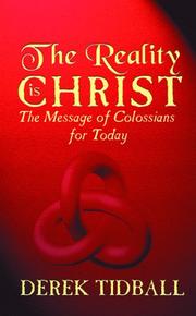 The reality is Christ : the message of Colossians for today