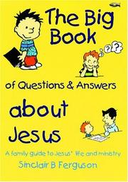 Cover of: The Big Book of Questions & Answers about Jesus by Sinclair B. Ferguson