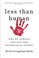 Cover of: Less Than Human