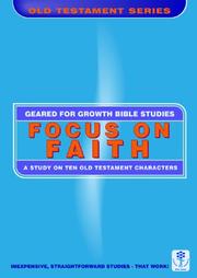 Focus on faith : a study on ten old testament characters : Bible studies to impact the lives of ordinary people