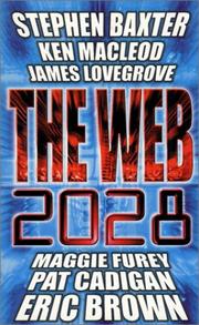 The Web 2028 by Stephen Baxter, Ken MacLeod, James Lovegrove, Maggie Furey, Pat Cadigan, Eric Brown