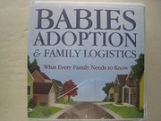 Cover of: Babies, Adoption, & Family Logistics: What Every Family Needs to Know