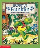 Hurry up, Franklin by Paulette Bourgeois, Brenda Clark, Christiane Duchesne