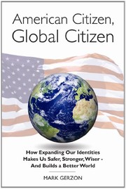 Cover of: American Citizen, Global Citizen: How Expanding Our Identities Makes Us Safer, Stronger, Wiser - And Builds a Better World