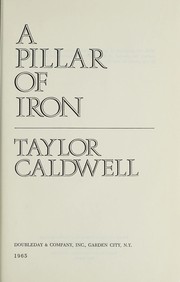 Cover of: A pillar of iron. by Taylor Caldwell